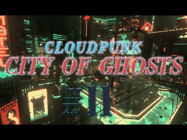 Cloudpunk - City of Ghosts #11 прохождение смотреть онлайн