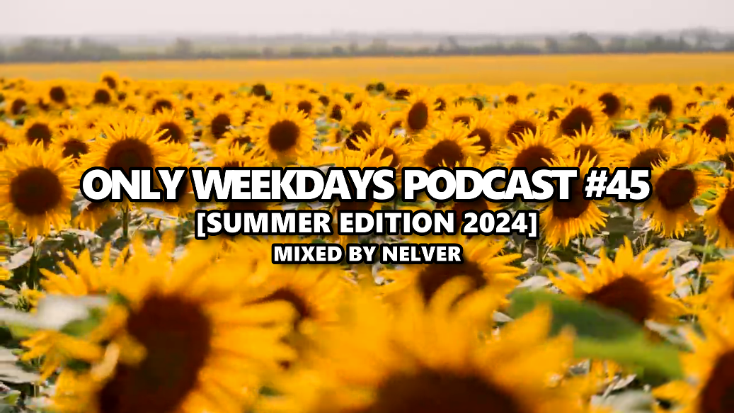 ONLY WEEKDAYS PODCAST #45 (SUMMER EDITION 2024) [Mixed by Nelver] Drum & Bass