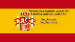 Learning Spanish. Lesson 97. Conjunctions 4. Aprendemos español. Lección 97. Conjunciones 4.