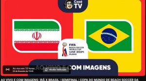 IRÃ X BRASIL ASSISTA DE GRAÇA SEMIFINAL DA COPA DO MUNDO BEACH SOCCER FIFA 2024