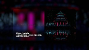 M-112, Magic Music Record, Sara Skinner - Uncertainty (Official Music Video)