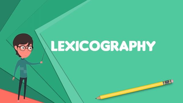 What is Lexicography? Explain Lexicography, Define Lexicography, Meaning of Lexicography