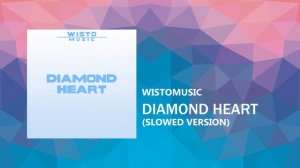 WistoMusic - Diamond Heart (Slowed Version)