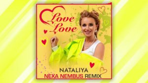 NATALIYA - Love Love (Nexa Nembus Remix) 🎶🎧🎹