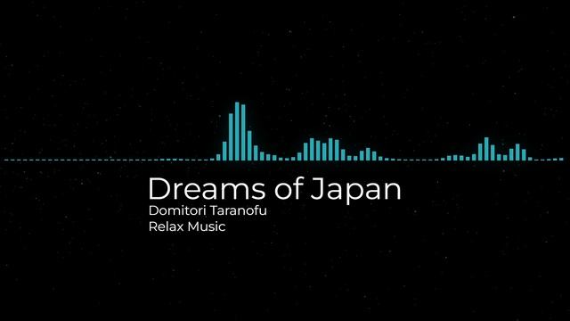 Dreams of Japan (Domitori Taranofu).mp4