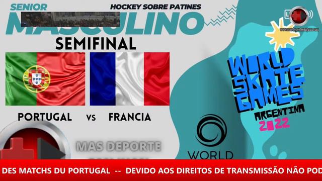 SEMIFINAL  PORTUGAL vs FRANCIA MUNDIAL HOCKEY PATINES SENIOR MASCULINO World Skate Games 2022 смотреть онлайн