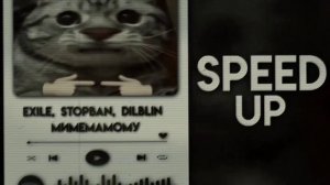 Exile, Stopban, dilblin - Мимемамому | speed up