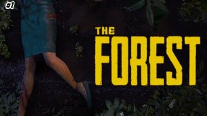 Прохождение The Forest №1 Начинаем выживать