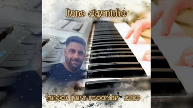 liano ciganinho musica nova tangos para recordar 2020 смотреть онлайн