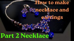 How to make set necklace and earrings/DIY/Tutorial/Мастер-класс серьги и колье/Пошаговый урок/PART 2