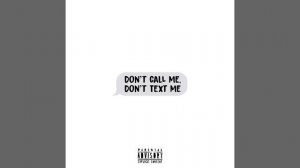 Don't Call me, Don't Text me!