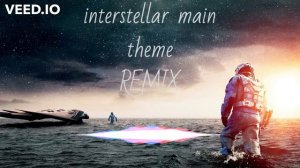 interstellar main theme | REMIX