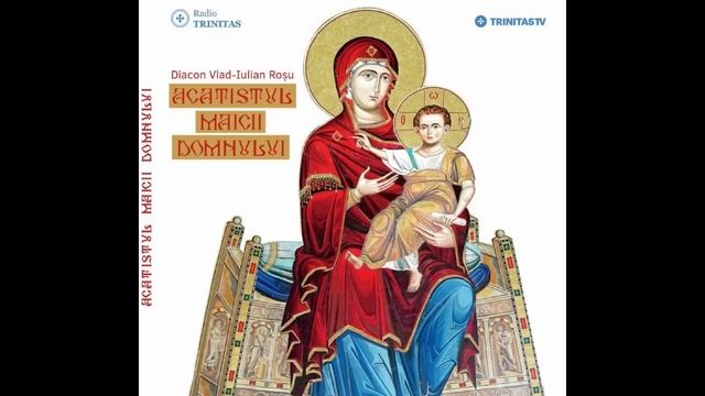 Acatistul Buneivestiri [Acatistul Maicii Domnului] - Diacon Vlad Rosu смотреть онлайн