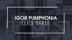 Igor Pumphonia - Let's Dance