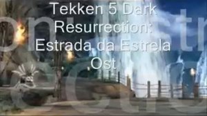 Tekken 5 Dark Resurrection: Estrada da Estrela Ost