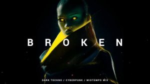 Dark Techno _ Cyberpunk _ Midtempo Mix 'BROKEN' _ Dark Electro