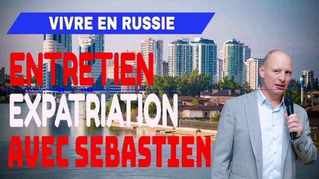 VIVRE EN RUSSIE - ENTRETIEN AVEC SEBASTIEN, CHEF D'ENTREPRISE EXPATRIE A KRASNODAR смотреть онлайн