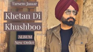 Khetan Di Khushboo - Tarsem Jassar New Song |  New World Order Tarsem Jassar New Album | New Punjab