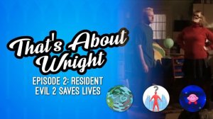 That's About Wright Episode 2: Resident Evil 2 Saves Lives (Spaced S1E1-3)