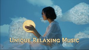 Расслабляющая музыка для медитации и сна, борьбы со стрессом "Unique Relaxing Music"