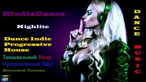 HindieDance - Highlite ( Dance Indie Progressive House, Extended Version ) Инди Прогрессивный Хаус