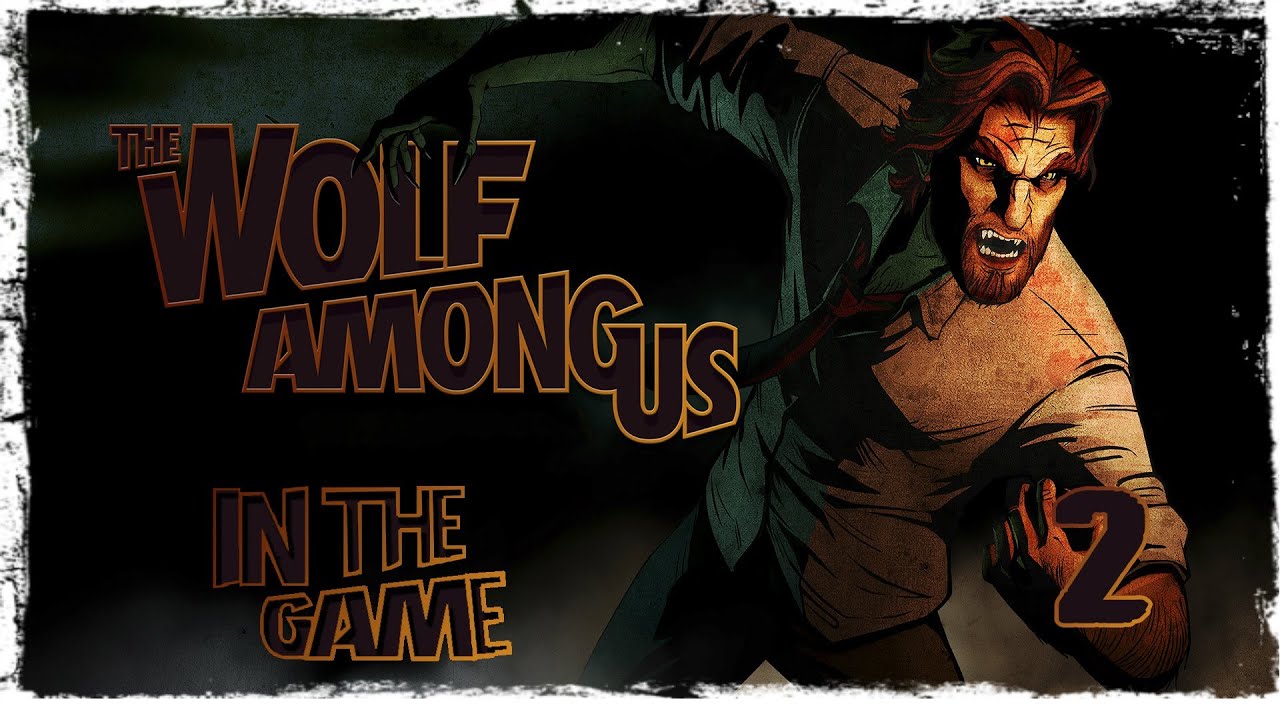 The Wolf Among Us Ep 2 - Прохождение Серия #2 [Тело]