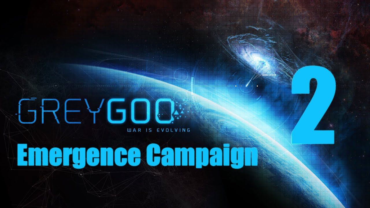 Grey Goo: Emergence Campaign - 2 [Пробуждение]