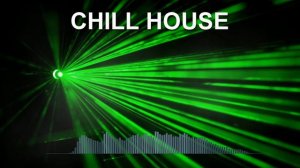 Chill House (Фоновая музыка - Музыка для видео)