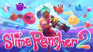 SLIME RANCHER 2 - КАЧАЮСЬ | 1440Pi 60FPS