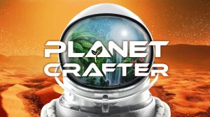 Planet Crafter прохождение c одной жизнью часть 13 Финал похоже близок