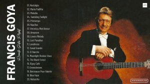 Francis Goya Greatest Hits Full Abum - The Best Of Francis Goya Guitar Instrumental