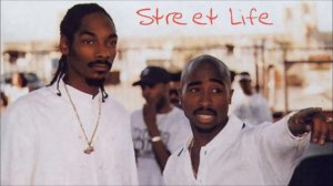 2Pac - Street Life (ft. Snoop Dogg )