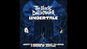 The Black Dahlia Murder vs. Undertale - What a Horrible Night to Have a Spear of Justice