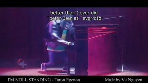 I'm still standing - Taron Egerton [IPA & Lyrics]