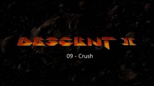 Descent 2 Soundtrack (Definitive Collection) - 09 - Crush