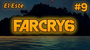 Far Cry 6 #9 | El Este