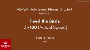 ABRSM Flute Grade 1 from 2022, Feed the Birds ♩= 100 (Actual Speed) Flute & Piano midi