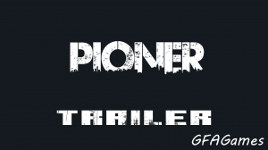 !PIONER - Русскоязычный трейлер к E3