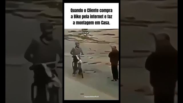 Quando o Cliente compra a Bike na Internet e faz a Montagem em Casa!!!