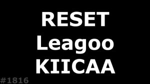 Как узнать ревизию платы и Hard Reset Leagoo KIICAA Power