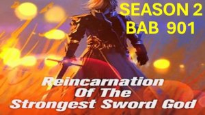 Reincarnation Of The Strongest Sword God Season 2 Bab 901 Sub Indo