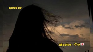 Mostus - Cry (speed up) 💌