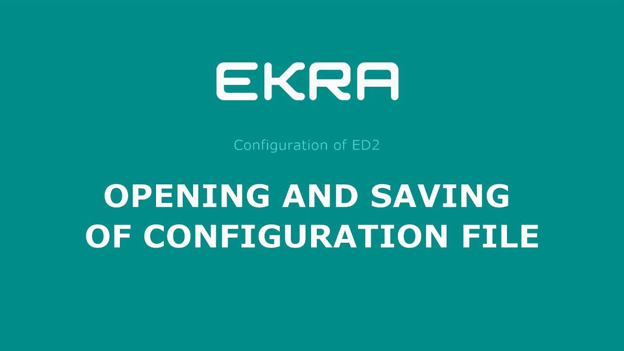 EKRA ED2. Configuration 1. Opening and saving of configuration file