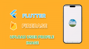 Flutter Firebase Upload User Profile Image