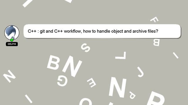 C++ : git and C++ workflow, how to handle object and archive files? смотреть онлайн