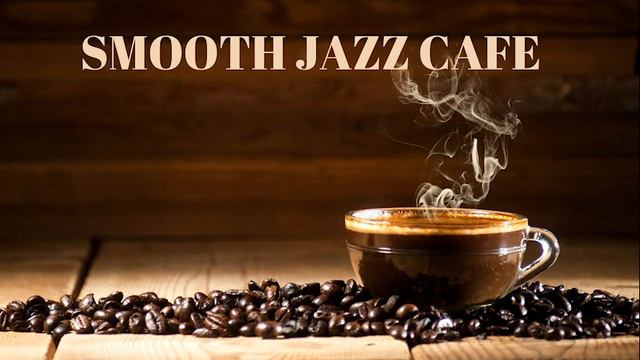 Smooth Jazz Cafe [Smooth Vocal Jazz] смотреть онлайн