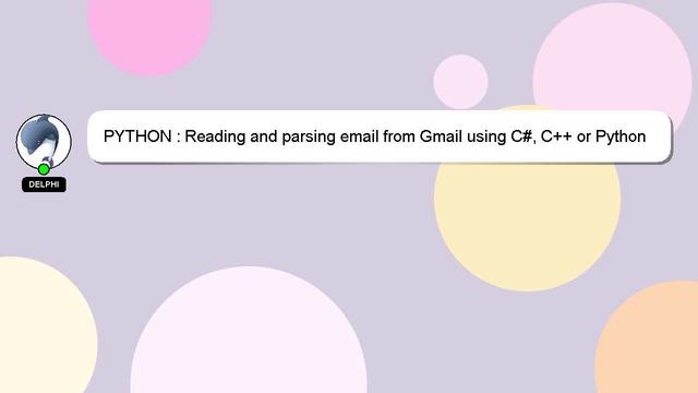 PYTHON : Reading and parsing email from Gmail using C#, C++ or Python