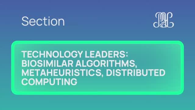 26.11 Section Technology Leaders Biosimilar Algorithms, Metaheuristics, Distributed Computing