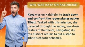 Why was Kaya on Kaldheim?