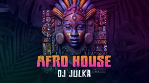 AFRO HOUSE MIX 2024 - Mixed by DJ Julka